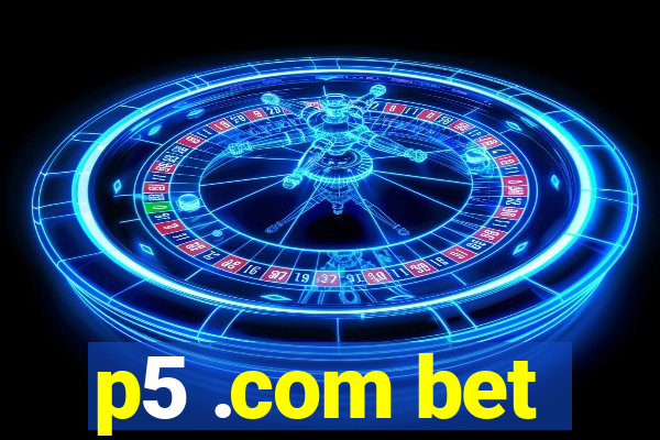 p5 .com bet